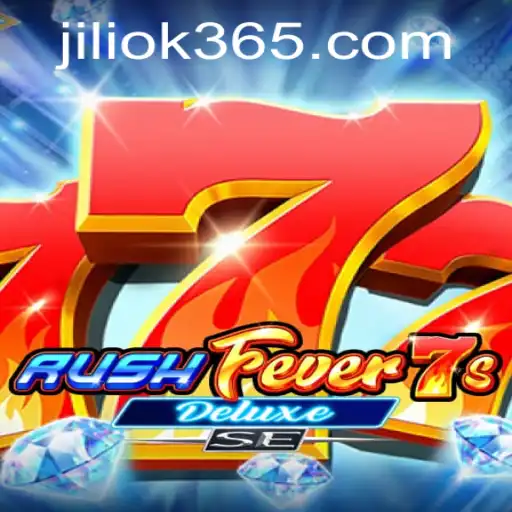 RushFever7sDeluxeSE: A Thrilling Gaming Experience with Jili Ok